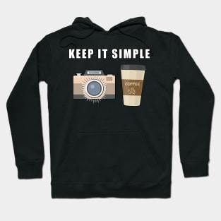 Keep It Simple - Coffee and Photography Hoodie